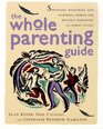 The Whole Parenting Guide  Strategies Resources and Inspiring Stories for Holistic Parenting and Family Living