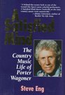 A Satisfied Mind The Country Music Life of Porter Wagoner