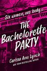 The Bachelorette Party The unmissable crime thriller from the USA Today bestselling author