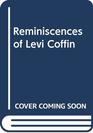 Reminiscences of Levi Coffin