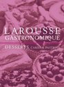 Larousse Gastronomique Desserts Cakes and Pastries