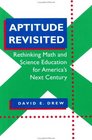 Aptitude Revisited  Rethinking Math and Science Education for America's Next Century