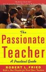 The Passionate Teacher A Practical Guide
