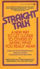 Straight Talk A New Way to Get Closer to Others by Saying What You Really Mean