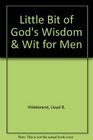 A Little Bit of God's Wisdom & Wit for Men