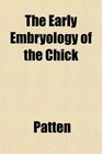 The Early Embryology of the Chick