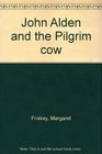 John Alden and the Pilgrim cow