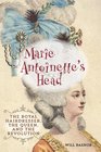 Marie Antoinette's Head The Royal Hairdresser The Queen and the Revolution