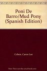 Poni De Barro/Mud Pony
