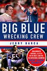 Big Blue Wrecking Crew Smashmouth Football a Little Bit of Crazy and the '86 Super Bowl Champion New York Giants