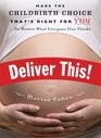 Deliver This Make the Childbirth Choice That's Right for You    No Matter What Everyone Else Thinks