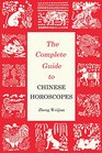 The Complete Guide to Chinese Horoscopes First Edition