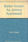 Better Known As Johnny Appleseed