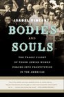 Bodies and Souls  The Tragic Plight of Three Jewish Women Forced into Prostitution in the Americas