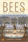 Bees in America How the Honey Bee Shaped a Nation