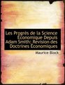 Les Progrs de la Science conomique Depuis Adam Smith Revision des Doctrines conomiques