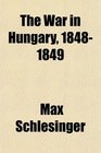 The War in Hungary 18481849