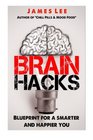 Brain Hacks  Blueprint for a smarter and happier you