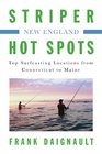 Striper Hot SpotsNew England Top Surfcasting Locations from Rhode Island to Maine