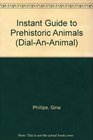 Instant Guide to Prehistoric Animals