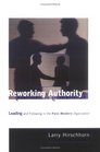 Reworking Authority Leading and Following in a PostModern Organization