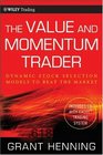The Value and Momentum Trader: Dynamic Stock Selection Models to Beat the Market (Wiley Trading)