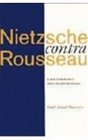 Nietzsche contra Rousseau  A Study of Nietzsche's Moral and Political Thought