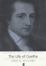 The Life of Goethe A Critical Biography