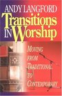 Transitions in Worship Moving from Traditional to Contemporary