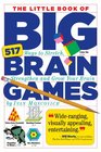 The Little Book of Big Brain Games 517 Ways to Stretch Strengthen and Grow Your Brain