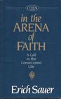 Biblical Classics Library: In the Arena of Faith - a Call to the Consecrated Life