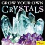 Grow Your Own Crystals