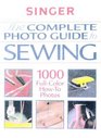 The Complete Photo Guide to Sewing (Singer Sewing Reference Library)