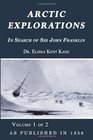 Arctic Explorations In Search of Sir John Franklin  Volume 1 of 2