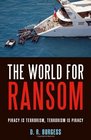 The World for Ransom Piracy Is Terrorism Terrorism Is Piracy