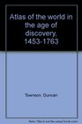 Atlas of the world in the age of discovery 14531763