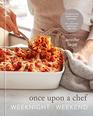 Once Upon a Chef Weeknight/Weekend 70 QuickFix Weeknight Dinners  30 Luscious Weekend Recipes