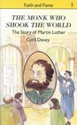 The Monk Who Shook the World: Martin Luther (Stories of Faith & Fame)