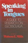 Speaking in tongues A guide to research on glossolalia