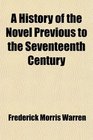 A History of the Novel Previous to the Seventeenth Century