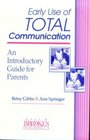 Early Use of Total Communication An Introductory Guide for Parents