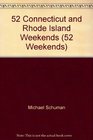 52 Connecticut and Rhode Island Weekends