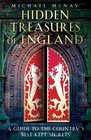 Hidden Treasures of England A Guide to the Country's Bestkept Secrets