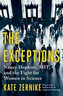 The Exceptions Nancy Hopkins MIT and the Fight for Women in Science
