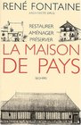 La maison de pays restaurer amnager prserver