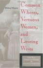 Common Whores, Vertuous Women, and Loveing Wives: Free Will Christian Women in Colonial Maryland (Religion in North America)