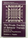 The Private Practice of Behavior Therapy A Guide for Behavioral Practitioners