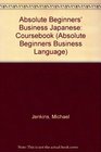 Absolute Beginners' Business Japanese Coursebook