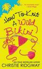 How to Knit a Wild Bikini (Malibu and Ewe, Bk 1)