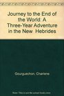 Journey to the End of the World A ThreeYear Adventure in the New  Hebrides